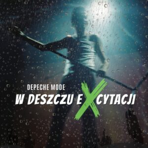 Depeche Mode. W deszczu eXcytacji